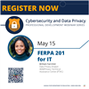 Final reminder: May 15 cybersecurity webinar to focus on FERPA for IT