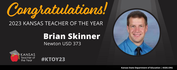 Congratulations 2023 Kansas Teacher of the Year Brian Skinner, Newton USD 373